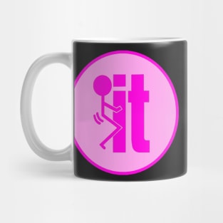 F*CK IT - pink Mug